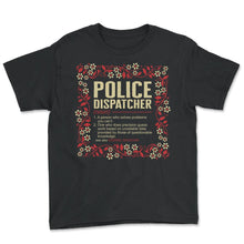 Load image into Gallery viewer, Dispatcher Shirt, Police Dispatcher Noun Definition Floral Tee, USA - Youth Tee - Black
