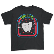 Load image into Gallery viewer, Dentist Shirt, Mint To Be Cute Teeth Tee, Mouth Surgeon Doctor, - Youth Tee - Black

