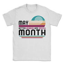 Load image into Gallery viewer, Speech Therapist Shirt, May Better Hearing And Speech Month Tee, SLP - Unisex T-Shirt - White
