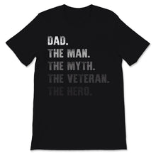 Load image into Gallery viewer, Veteran's Day Dad The Man The Myth The Veteran The Hero Proud
