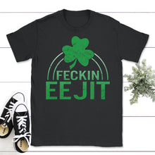 Load image into Gallery viewer, St. Patricks Day Shirt, Feckin Eejit Irish Adult Funny Drinking Gift, - Unisex T-Shirt - Black
