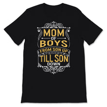 Load image into Gallery viewer, Mom of Boys Shirt From Son Up Till Son Down Mothers Day Gift For
