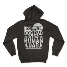 Load image into Gallery viewer, Father Shirt, Promoted To Dog Dad To Human Dad Tee, Protector - Hoodie - Black
