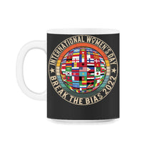 Load image into Gallery viewer, International Women's Day Shirt, Break The Bias 2022 Feminist - 11oz Mug - Black on White
