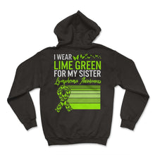 Load image into Gallery viewer, Lymphoma Warrior Shirt, I Wear Lime Green For My Sister Lymphoma - Hoodie - Black
