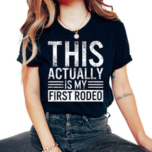 Load image into Gallery viewer, Cowboy Shirt, This Actually Is My First Rodeo Tee, Cowboys Exhibition - Unisex T-Shirt - Black
