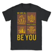 Load image into Gallery viewer, Fungi Shirt, We Are All Made Of Magic Funny Vintage Tee, Healthy - Unisex T-Shirt - Black
