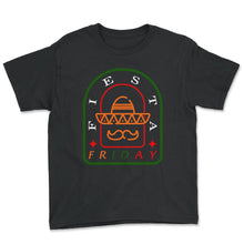 Load image into Gallery viewer, Cinco De Mayo Shirt, Fiesta Friday Down To Fiesta Weekend Party, May - Youth Tee - Black
