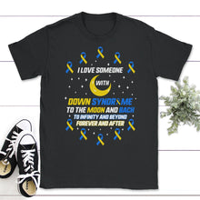 Load image into Gallery viewer, I Love Someone With Down Syndrome Shirt, Trisomy 21, Warrior Support - Unisex T-Shirt - Black
