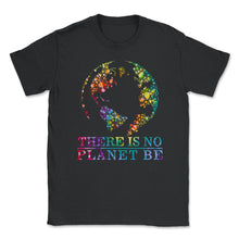 Load image into Gallery viewer, Global Warming Awareness Day There Is No Plan B Planet Be Climate - Unisex T-Shirt - Black
