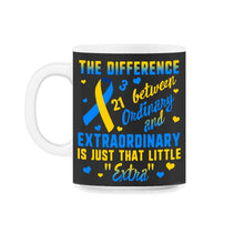 Load image into Gallery viewer, World Down Syndrome Awareness, Just That Little Extra, Trisomy 21, - 11oz Mug - Black on White
