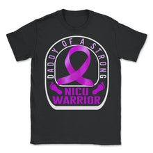 Load image into Gallery viewer, Daddy Of A Strong NICU Warrior Shirt, Strong Baby Preemie Foot Purple - Unisex T-Shirt - Black
