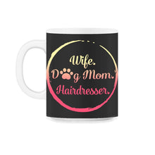 Load image into Gallery viewer, Wife Dog Mom Hairdresser T Shirt Dog Lover Gift Mothers Day - 11oz Mug - Black on White
