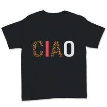 Load image into Gallery viewer, Ciao Shirt Italian Hello Goodbye Italy Adventure Traveler Leopard
