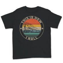 Load image into Gallery viewer, This Is How I Roll, Train Engineer, Railroad Lovers, Locomotive
