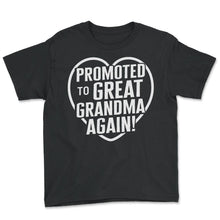 Load image into Gallery viewer, Promoted To Great Grandma Again Shirt, Funny Pregnancy Announcement - Youth Tee - Black
