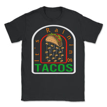 Load image into Gallery viewer, Cinco De Mayo Shirt, It's Raining Tacos Funny Taco Lover, Mexico Down - Unisex T-Shirt - Black
