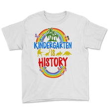 Load image into Gallery viewer, Kindergarten Shirt, Kindergarten Is History, Pre-K Graduation Gift, - Youth Tee - White
