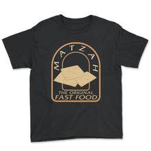 Load image into Gallery viewer, Matzah The Original Fast Food Shirt, Jewish Holiday Funny Seder Gift, - Youth Tee - Black
