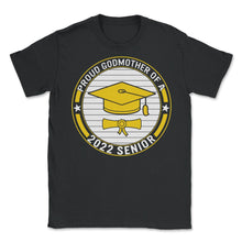 Load image into Gallery viewer, Proud Godmother Of A 2022 Senior School Graduation T Shirt - Unisex T-Shirt - Black
