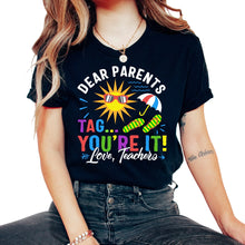 Load image into Gallery viewer, Last Day of School Shirt, Dear Parents Tag You're It Love Teachers - Unisex T-Shirt - Black
