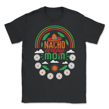 Load image into Gallery viewer, Cinco De Mayo Shirt, Nacho Average Mom, May 5th Mexican Sombrero - Unisex T-Shirt - Black
