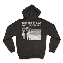 Load image into Gallery viewer, Wedding Shirt, Dear Son In Law Tag You're It Tee, Funny Dad Of The - Hoodie - Black
