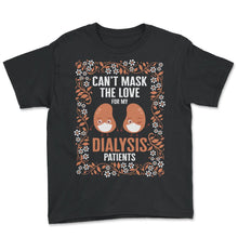 Load image into Gallery viewer, Dialysis Nurse Shirt, Can't Mask The Love For My Dialysis Patients - Youth Tee - Black
