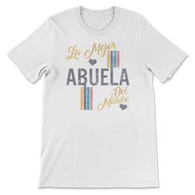 Load image into Gallery viewer, La Mejor Abuela Del Mundo Shirt, Hispanic Grandma &amp; Mother's Day
