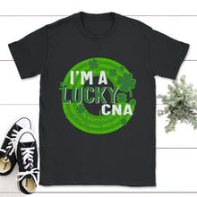 Load image into Gallery viewer, St. Patricks Day Shirt, I'm A Lucky CNA, Irish Nurse Lucky Lover Gift - Unisex T-Shirt - Black
