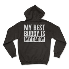 Load image into Gallery viewer, Father Shirt, My Best Buddy Is My Daddy Tee, Protector Provider - Hoodie - Black
