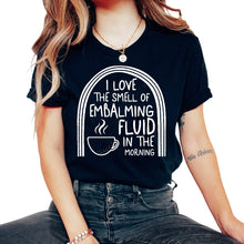 Load image into Gallery viewer, Embalmer Shirt, I Love The Smell Of  Embalming Fluid Funny Tee, - Unisex T-Shirt - Black
