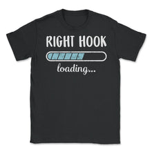 Load image into Gallery viewer, Right Hook Loading T Shirt - Unisex T-Shirt - Black
