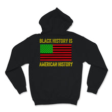 Load image into Gallery viewer, Black History Month Is American Shirt Gift Women Men American Flag
