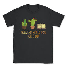 Load image into Gallery viewer, Reading Shirt Reading Makes You Sharp Funny Cactus Books Reader - Unisex T-Shirt - Black
