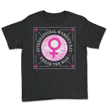 Load image into Gallery viewer, International Women's Day Shirt, Break The Bias 2022 Feminist - Youth Tee - Black
