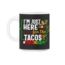 Load image into Gallery viewer, Cinco De Mayo Shirt, I'm Just Here For The Tacos Funny Taco Lover, - 11oz Mug - Black on White
