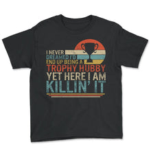 Load image into Gallery viewer, Father Shirt, I Never Dreamed I'd End Up Being A Trophy Hubby Tee, - Youth Tee - Black
