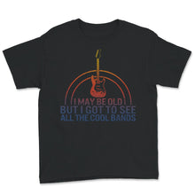 Load image into Gallery viewer, Grandpa Music Band Shirt, I May Be Old But I Got To See All The Cool
