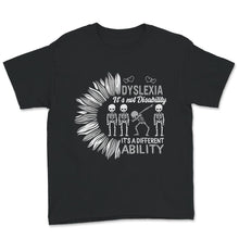 Load image into Gallery viewer, Dyslexia It's Not Disability, It's A Different Ability, Dyslexia
