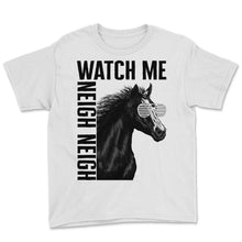 Load image into Gallery viewer, Cowboy Shirt, Watch Me Neigh Neigh Funny Sunglasses Tee, Equestrian - Youth Tee - White
