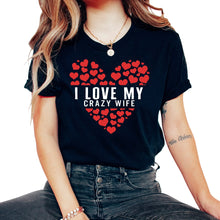 Load image into Gallery viewer, Valentines Shirt, I Love My Crazy Wife Heart Tee, Funny Married Gift - Unisex T-Shirt - Black
