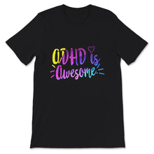 Load image into Gallery viewer, ADHD Is Awesome, Funny ADHD Shirt, Mental Health Tee, Attention
