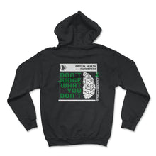 Load image into Gallery viewer, Mental Health Awareness Shirt, Don't Judge What You Don't Understand - Hoodie - Black
