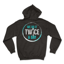 Load image into Gallery viewer, Dentist Shirt, We Do It Twice A Day Toothbrush Tee, Mouth Surgeon - Hoodie - Black
