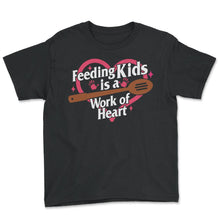 Load image into Gallery viewer, Lunch Lady Shirt, Feeding Kids Heart Tee, School Nutrition Cafeteria - Youth Tee - Black
