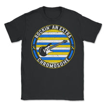 Load image into Gallery viewer, World Down Syndrome Day, Rockin' An Extra Chromosome Down Syndrome - Unisex T-Shirt - Black

