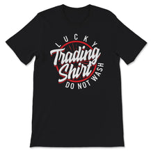 Load image into Gallery viewer, Lucky Trading Shirt, Trader, Forex, Foreign Exchange Market, Funny
