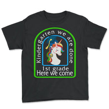 Load image into Gallery viewer, Kindergarten Shirt, Kindergarten We Are Done, 1st Grade Gift, Kinder - Youth Tee - Black
