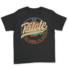 Load image into Gallery viewer, Un Pilote Pas Comme Les Autres Humour T Shirt copy - Youth Tee - Black
